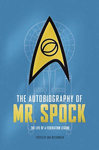 The Autobiography of Mr. Spock: The Life of a Federation Legend