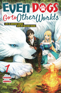 Even Dogs Go To Other Worlds: Life In Another World With My Beloved Hound (Manga) Volume 1