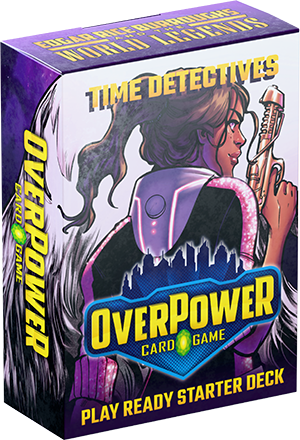 Overpower ERB/World Legends Kickstarter Edition Time Detectives Starter Expected Release is April/May, 2025!