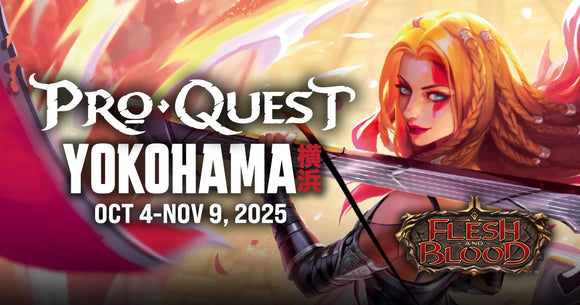 Flesh and Blood Pro Quest Yokohama Event Sunday Oct 5, 2025!