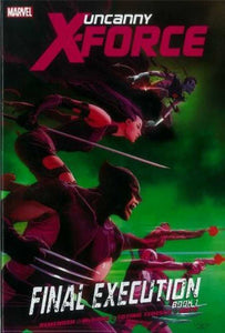Uncanny X-Force Prem Hardcover Book 01 Final Execution